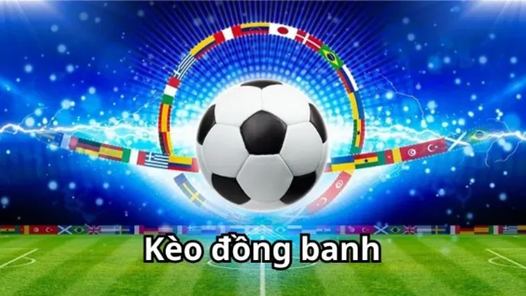Bí Quyết Chơi Kèo Đồng Banh Luôn Thắng Và Những Lưu Ý Cần Biết