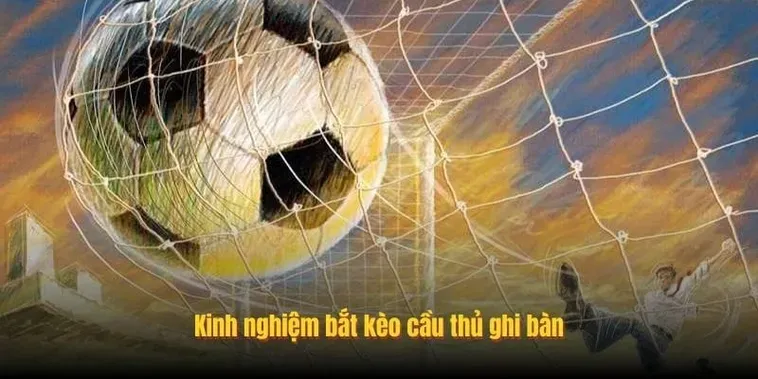 Cẩm Nang Soi Kèo Cầu Thủ Ghi Bàn Và Bí Quyết Dự Đoán Chân Sút Tỏa Sáng