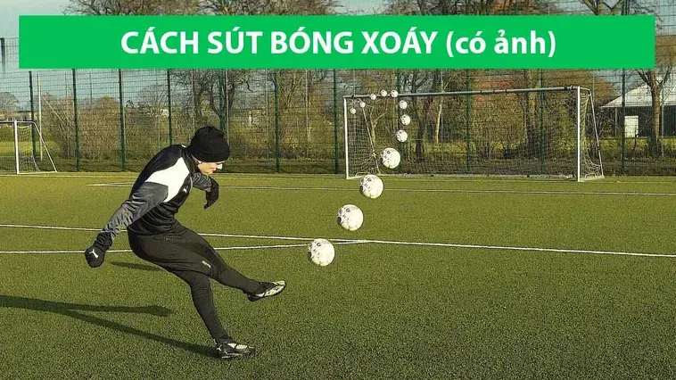 Bí Quyết Thực Hiện Kỹ Thuật Sút Bóng Xoáy Đẳng Cấp Thế Giới