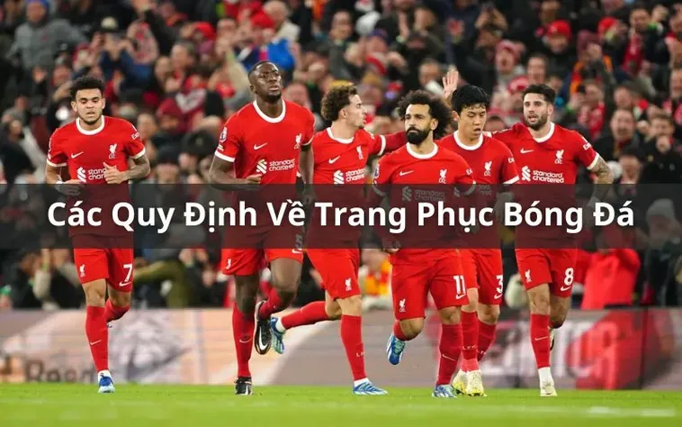 Các Quy Tắc Cơ Bản Về Trang Phục Thi Đấu Bóng Đá